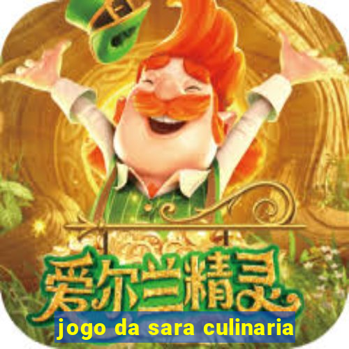 jogo da sara culinaria